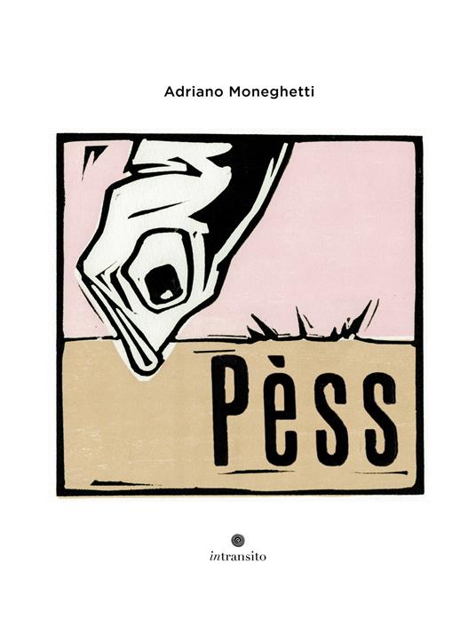 Pèss. Ediz. illustrata - Adriano Moneghetti - copertina