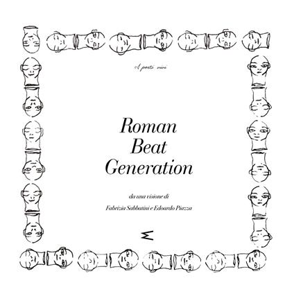 Roman Beat Generation. Da una visione di Fabrizia Sabbatini e Edoardo Piazza - Edoardo Piazza,Fabrizia Sabbatini - ebook
