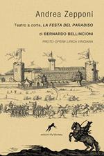 Teatro a corte, la Festa del paradiso di Bernardo Bellincioni. Proto-Opera lirica vinciana. Ediz. ampliata