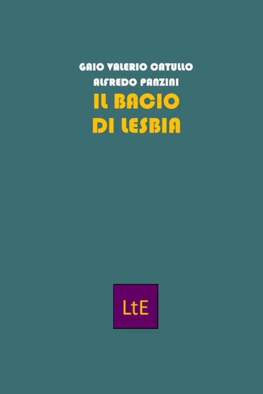 Il bacio di Lesbia - G. Valerio Catullo,Alfredo Panzini - copertina