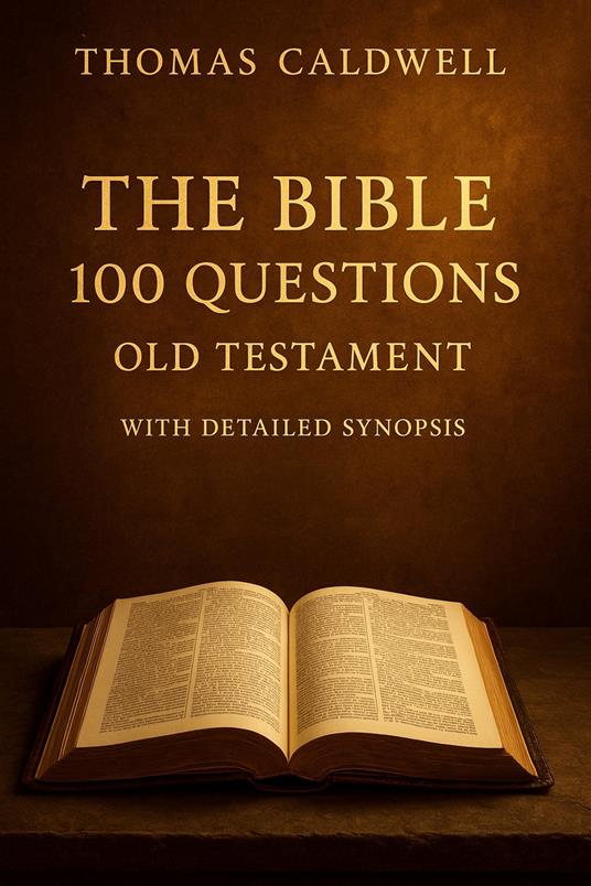 The Bible 100 questions. Old Testament - Thomas Caldwell - copertina