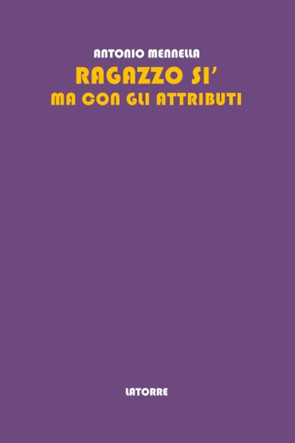 Ragazzo sì ma con gli attributi - Antonio Mennella - copertina