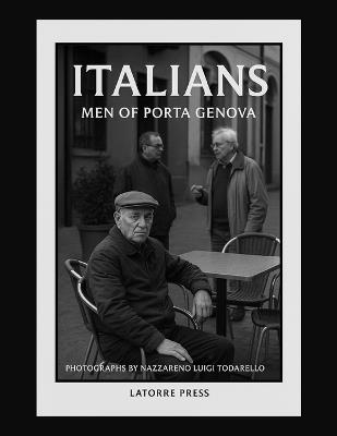Italians: Men of Porta Genova Novi Ligure, Italy (2011) - Nazzareno Luigi Todarello - cover