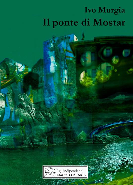 Il ponte di Mostar - Ivo Murgia - copertina