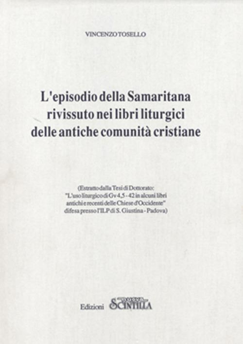 L’episodio della Samaritana rivissuto nei libri liturgici delle antiche comunità cristiane. Estratto della Tesi di Dottorato. «L’Uso liturgico di Gv 4,5-42 in alcuni libri antichi e recenti delle Chiese d’Occidente» - Vincenzo Tosello - copertina
