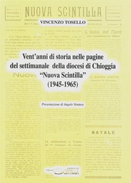 Vent’anni di storia nelle pagine del settimanale della diocesi di Chioggia «Nuova Scintilla» (1945-1965) - Vincenzo Tosello - copertina