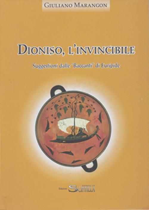 Dionisio, l'invincibile. Suggestioni dalle «Baccanti» di Euripide - Giuliano Marangon - copertina