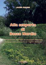 Alla scoperta di Bosco Nordio. Un'interessante esperienza di educazione ambientale e un'avvincente panoramica sui «segreti» del bosco