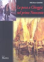 La pesca a Chioggia nel primo Novecento