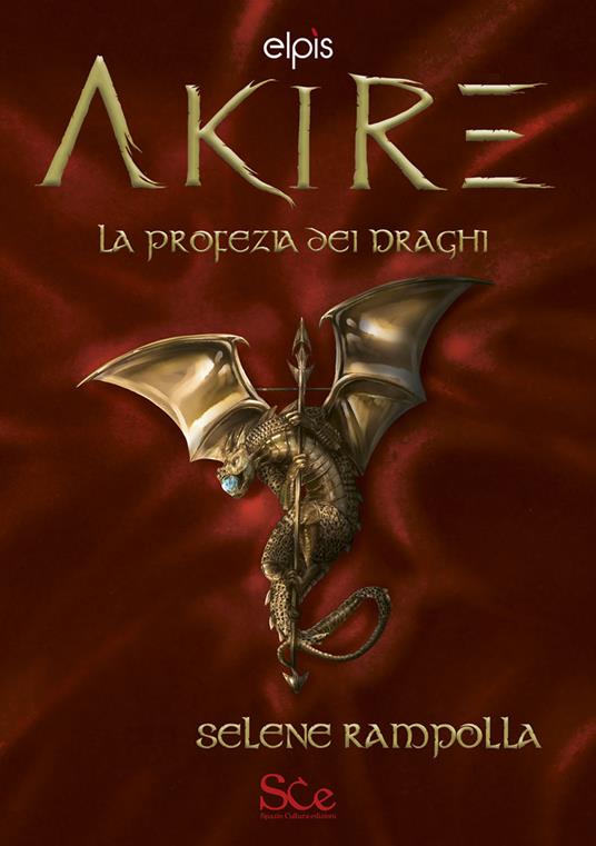La profezia dei draghi. Akire. Vol. 2 - Selene Rampolla - copertina