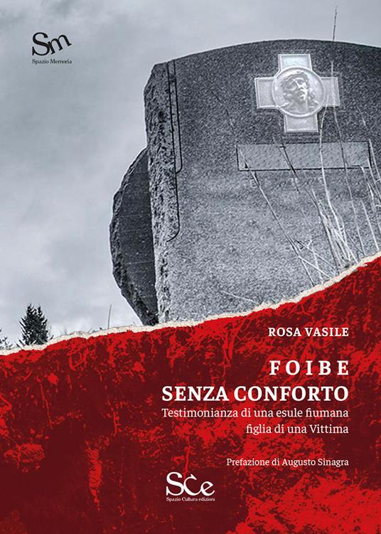 Foibe senza conforto. Testimonianza di una esule fiumana figlia di una vittima - Rosa Vasile - copertina