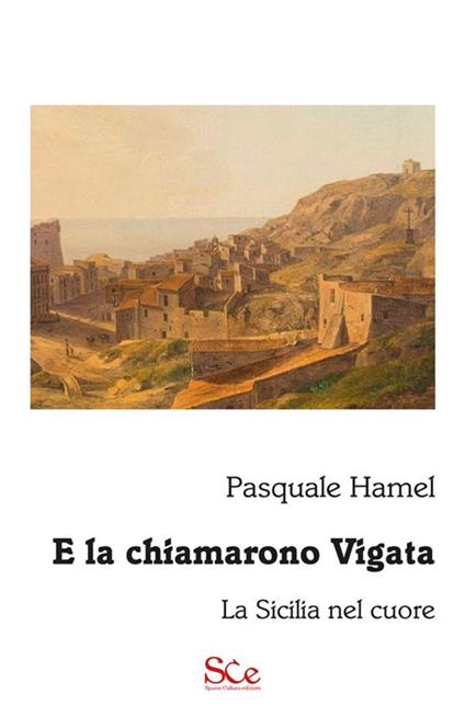 E la chiamarono Vigata. La Sicilia nel cuore - Pasquale Hamel - ebook