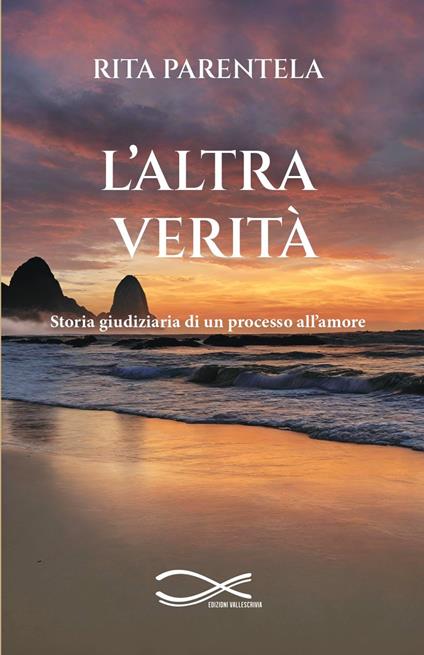 L'altra verità. Storia giudiziaria di un processo all’amore. Nuova ediz. - Rita Parentela - copertina