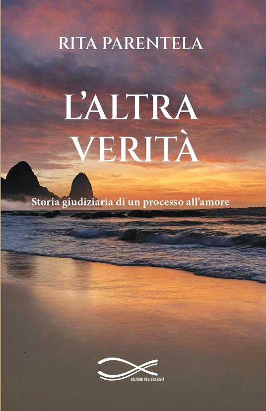 L'altra verità. Storia giudiziaria di un processo all’amore. Nuova ediz. - Rita Parentela - copertina