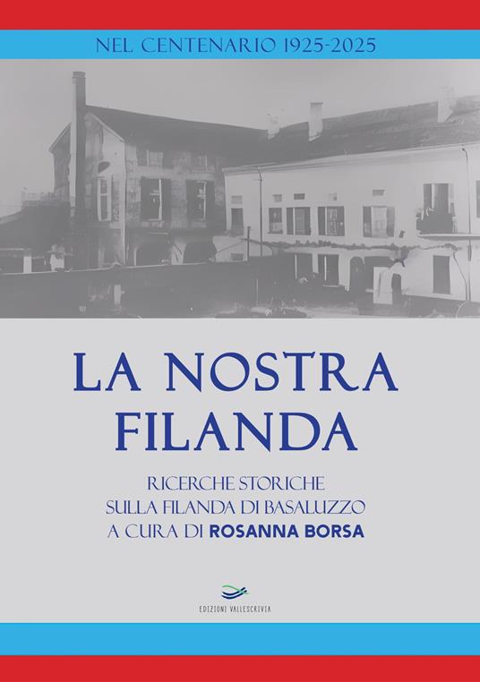 La nostra Filanda. Ricerche storiche sulla filanda di Basaluzzo. Nuova ediz. - copertina