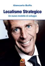 Localismo strategico. Un nuovo modello di sviluppo