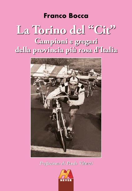 La Torino del «Cit». Campioni e gregari della provincia più rosa d'Italia - Franco Bocca - copertina