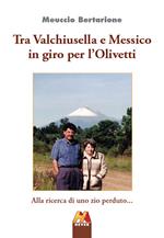 Tra Valchiusella e Messico in giro per l'Olivetti. Alla ricerca di uno zio perduto...
