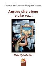 Amore che viene e che va... Dalle Alpi alla Sila