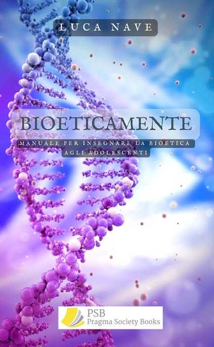BioeticaMente. Manuale per insegnare la bioetica agli adolescenti - Luca Nave - copertina