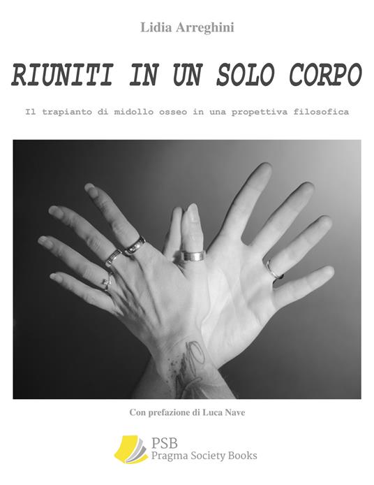 Riuniti in un solo corpo. Il trapianto di midollo osseo in una prospettiva filosofica - Lidia Arreghini - copertina