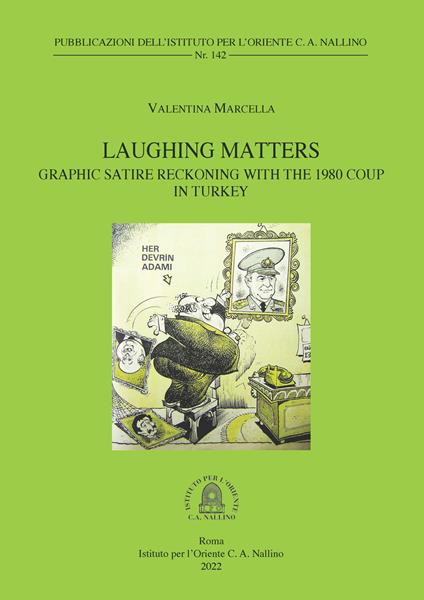 Laughing Matters: Graphic Satire Reckoning with the 1980 Coup in Turkey - Valentina Marcella - copertina