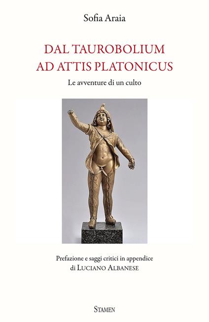 Dal taurobolium ad Attis Platonicus. Le avventure di un culto - Sofia Araia - copertina