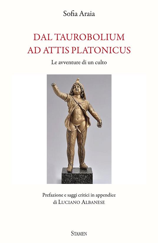 Dal taurobolium ad Attis Platonicus. Le avventure di un culto - Sofia Araia - copertina