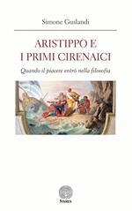 Aristippo e i primi cirenaici. Quando il piacere entrò nella filosofia