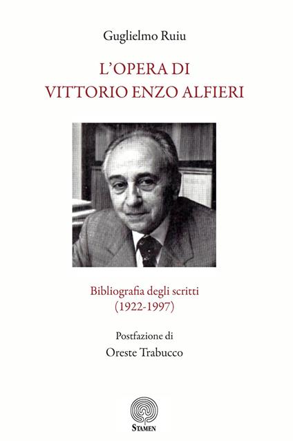 L'opera di Vittorio Enzo Alfieri. Bibliografia degli scritti (1922-1997) - Guglielmo Ruiu - copertina