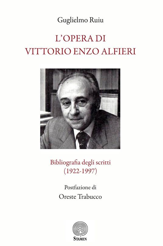 L'opera di Vittorio Enzo Alfieri. Bibliografia degli scritti (1922-1997) - Guglielmo Ruiu - copertina