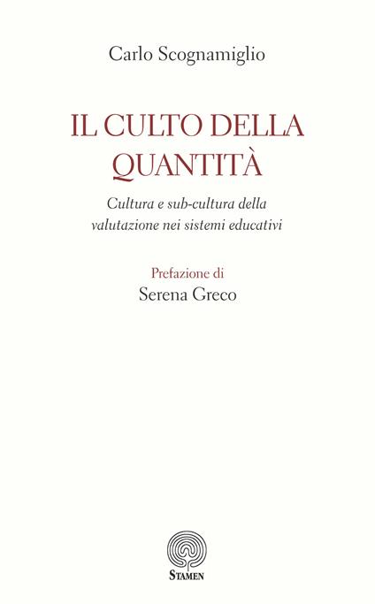 Il culto della quantità. Cultura e sub-cultura della valutazione nei sistemi educativi - Carlo Scognamiglio - copertina
