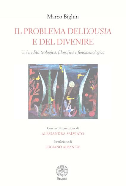 Il problema dell'ousia e del divenire. Un'eredità teologica filosofica e fenomenologica - Marco Bighin - copertina