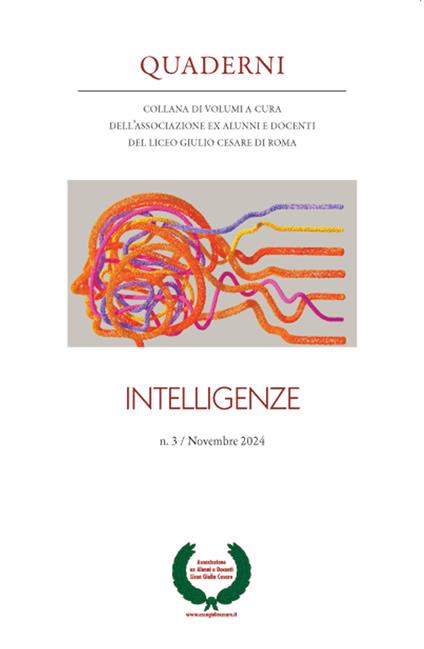 Quaderni. Collana di volumi a cura dell’Associazione ex alunni e docenti del Liceo Giulio Cesare di Roma (2024). Vol. 3: Intelligenze - copertina