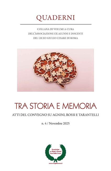 Quaderni. Collana di volumi a cura dell’Associazione ex alunni e docenti del Liceo Giulio Cesare di Roma (2025). Vol. 4: Tra storia e memoria. Atti del convegno su Agnini, Rossi e Tarantelli - copertina