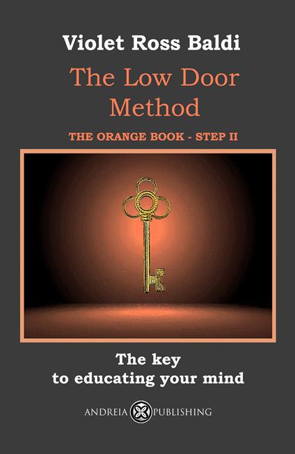 The Low Door Method. Step II. The key to educating your mind. Ediz. illustrata - Violet Ross Baldi - copertina