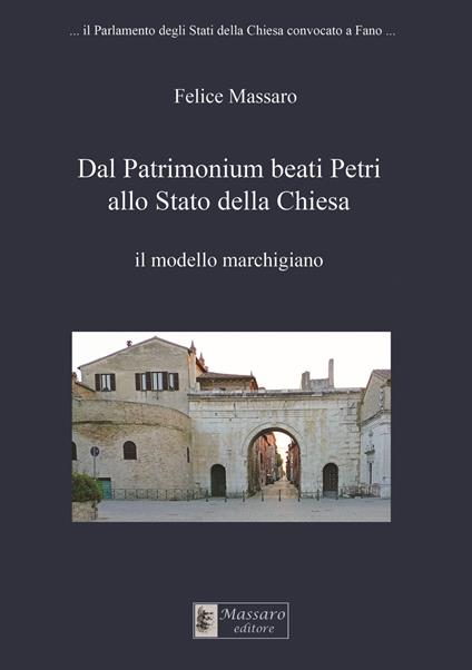 Dal Patrimonium beati Petri allo Stato della Chiesa. Il modello marchigiano. Ediz. per la scuola - Felice Massaro - ebook