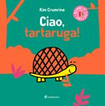 Ciao, tartaruga! Ediz. a colori