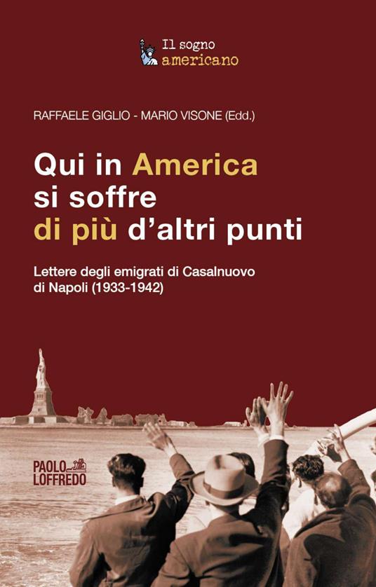 Qui in America si soffre di più d’altri punti. Lettere degli emigrati di Casalnuovo di Napoli (1933-1942) - copertina