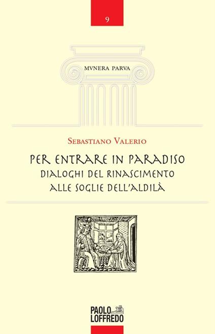 Per entrare in Paradiso. Dialoghi del Rinascimento alle soglie dell'aldilà - Sebastiano Valerio - copertina