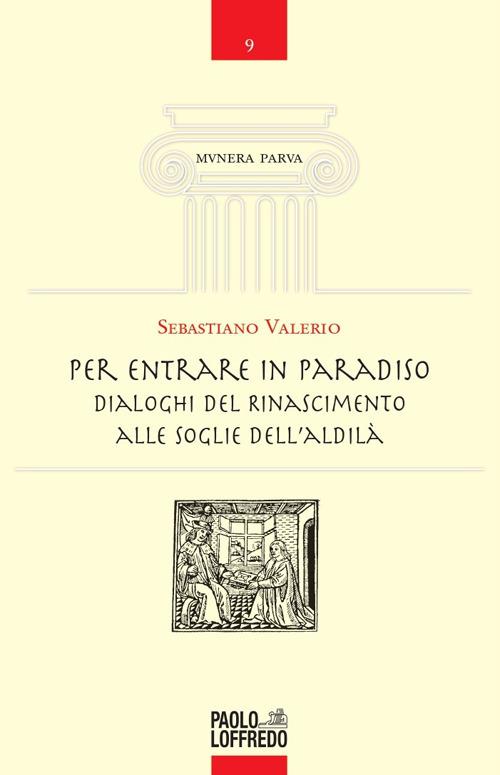 Per entrare in Paradiso. Dialoghi del Rinascimento alle soglie dell'aldilà - Sebastiano Valerio - copertina