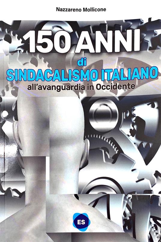 150 anni di sindacalismo italiano. All'avanguardia in occidente - Nazzareno Mollicone - copertina