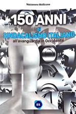 150 anni di sindacalismo italiano. All'avanguardia in occidente