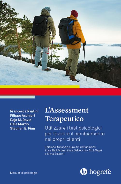 L'assessment terapeutico. Utilizzare i test psicologici per favorire il cambiamento nei propri clienti - Francesca Fantini,Filippo Aschieri,Raja M. David - copertina