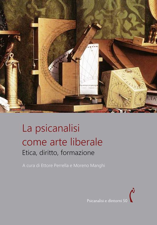La psicanalisi come arte liberale. Etica, diritto, formazione - copertina