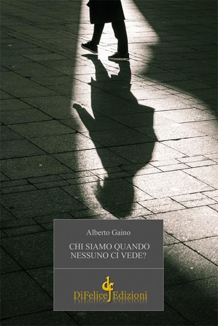 Chi siamo quando nessuno ci vede? - Alberto Gaino - copertina