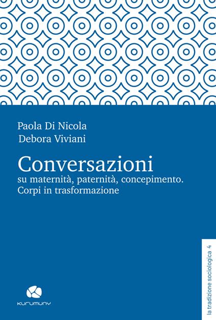 Conversazioni su maternità, paternità, concepimento. Corpi in trasformazione - Paola Di Nicola,Debora Viviani - copertina