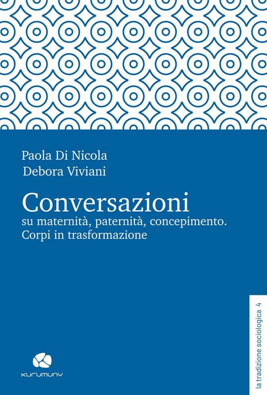 Conversazioni su maternità, paternità, concepimento. Corpi in trasformazione - Paola Di Nicola,Debora Viviani - copertina