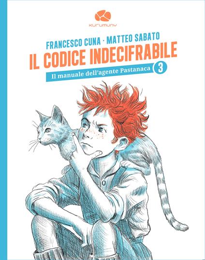 Il codice indecifrabile. Il manuale dell’agente Pastanca. Vol. 3 - Matteo Sabato,Francesco Cuna - copertina