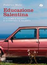 Educazione salentina. O di come il Salento è diventato il Salento